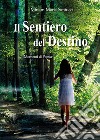 Il sentiero del destino. Momenti di poesia libro