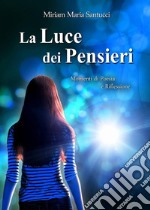 La luce dei pensieri. Momenti di poesia e riflessioni libro