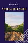 Naddi a occi a sori libro di Tilocca Andrea