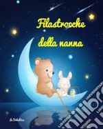 Filastrocche della nanna. Ediz. a colori libro