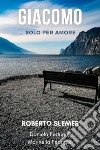 Giacomo... Solo per amore libro