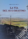 La via del suo destino libro