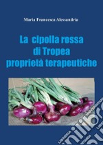 La cipolla rossa di Tropea. Proprietà terapeutiche