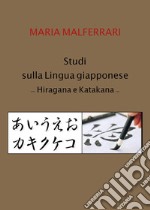 Studi sulla lingua giapponese. Hiragana e Katakana libro