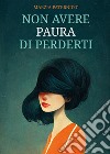 Non avere paura di perderti libro