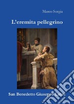 L'eremita pellegrino san Benedetto Giuseppe Labre libro
