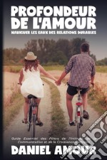 Profondeur de l'amour. Naviguer les eaux des relations durables libro