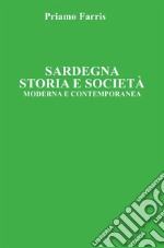 Sardegna. Storia e Società. Moderna e Contemporanea libro