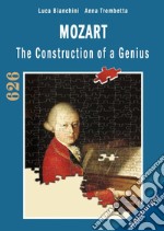 Mozart. The construction of a genius libro