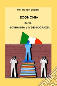 Economia per la sovranità e la democrazia libro