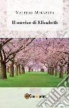 Il sorriso di Elisabeth libro di Mirazita Valerio