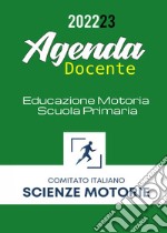 Agenda del docente. Educazione motoria scuola primaria libro