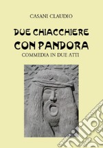 Due chiacchiere con Pandora libro