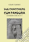 Due chiacchiere con Pandora libro di Casani Claudio