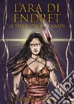 L'ara di Endret. Le stirpi degli Arkaadi libro