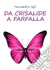 Da crisalide a farfalla libro