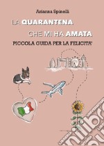 La quarantena che mi ha amata. Piccola guida per la felicità libro