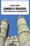 Genova e i Genovesi. Breve storia delle loro singolarità libro di Fossati Emiliano