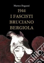 1944. I fascisti bruciano Bergiola libro