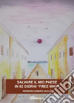 Salvare il mio paese in 82 giorni. «Free why» libro