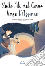 Sulle ali del corvo verso l'azzurro. Concorso nazionale di narrativa fantasy