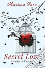 Secret love. L'ombra dell'amore libro