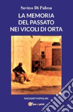 La memoria del passato nei vicoli di Orta