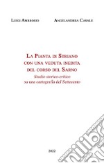 La Pianta di Striano con una veduta inedita del corso del Sarno. Studio storico-critico su una cartografia del Settecento libro