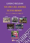 Sicuri che andrà tutto bene? (ma non dovevamo essere migliori?) libro di Recusani Luigino