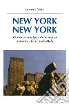 New York New York. Cronaca nostalgica di un morso amoroso alla Grande Mela libro di Triolo Lorenzo