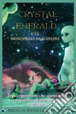 Crystal emerald e la principessa draconiana libro