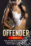 Sex offender. A tale of friendship, love and the magic of a Christmas wish-A lady plagued by remorse seeks solace in a new life (2 books in 1) libro