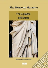 Tra le pieghe dell'anima libro