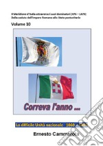 La difficile Unità nazionale. 1860-1865. Vol. 10: Il Meridione d'Italia attraverso i suoi dominatori (476 - 1875). Dalla caduta dell'Impero Romano allo Stato postunitario libro