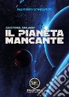 Sistema solare: il pianeta mancante libro di Lombardo Giuseppe Massimo