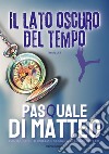 Il lato oscuro del tempo libro