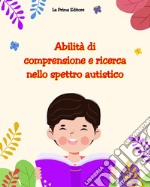 Abilità di comprensione e ricerca nello spettro autistico libro