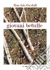 Giovani betulle libro di Guidali Maurizio