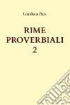 Rime proverbiali. Vol. 2 libro di Pace Gianluca