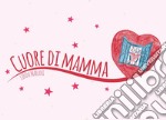 Cuore di mamma libro