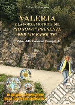 Valerja e la forza motrice del «io sono» presente per me e per te! libro