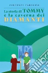 La storia di Tommy e la caverna dei diamanti libro di Parolini Vincenzo
