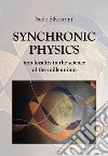 Synchronic physics libro di Silvestrini Paolo