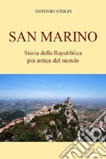 San Marino. Storia della Repubblica più antica del mondo