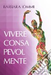 Vivere consapevolmente libro