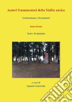 Autori frammentari della Sicilia antica. Testimonianze e frammenti. Vol. 1: Testi e traduzioni libro