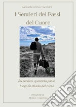 I sentieri dei passi del cuore. Sei sentieri, quaranta passi lungo la strada del cuore libro