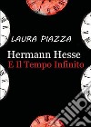 Hermann Hesse e il tempo infinito libro di Piazza Laura