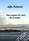 Nun campari di ventu, vivi d'Amuri libro di Pelleriti Alfio