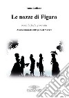 Le nozze di Figaro ossia la folle giornata. Analisi musicale dell'opera di Mozart libro di Galliano Anna